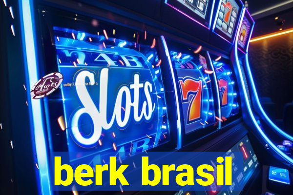 berk brasil